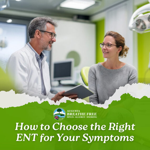 How to Choose the Right ENT for Your Symptoms